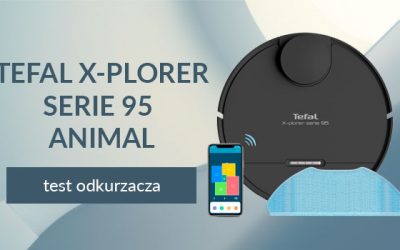 Test robota sprzątającego Tefal X-PLORER SERIE 95 ANIMAL