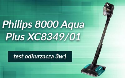 Test odkurzacza bezprzewodowego Philips 8000 Aqua Plus XC8349/01