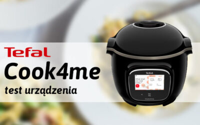 Test urządzenia do gotowania Tefal Cook4me